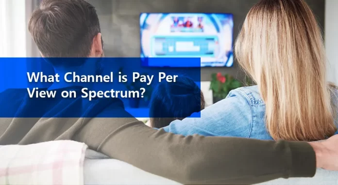 What Channel is Pay-Per-View on Spectrum? | A User Guide